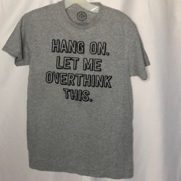 HANG ON LET ME OVERTHINK THIS gray short sleeve tee shirt. Size Small. - Picture 1 of 5